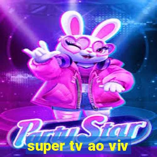 super tv ao viv